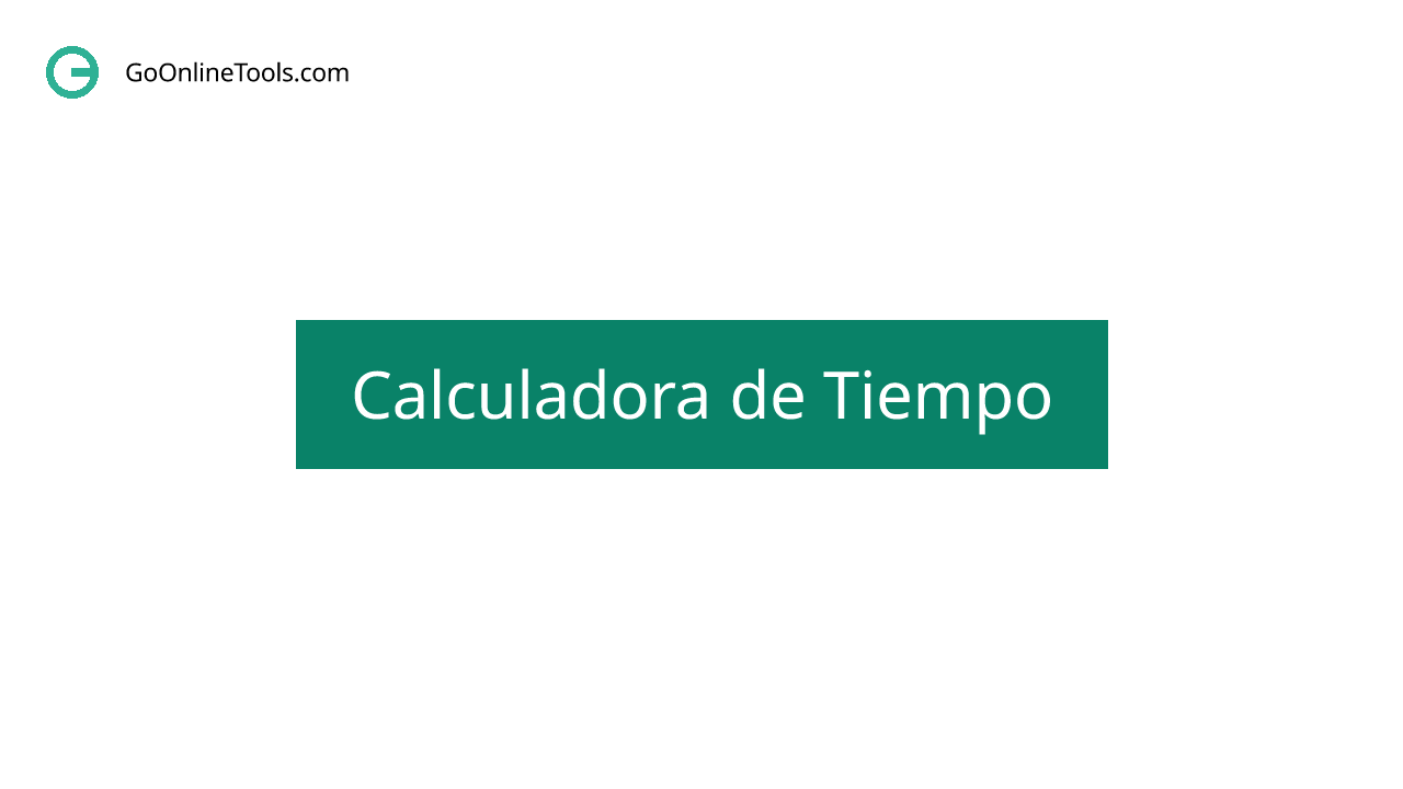 Calculadora de Tiempo | Duración Entre Dos Fechas y Tiempos